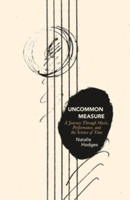 Uncommon Measure: A Journey Through Music, Performance, and the Science of Time