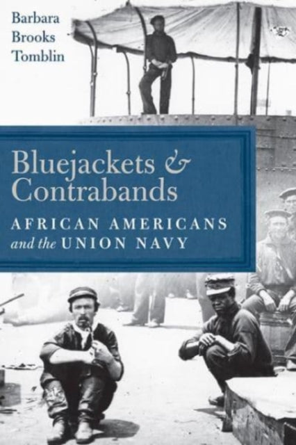 Bluejackets and Contrabands: African Americans and the Union Navy