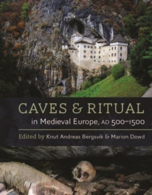 Caves and Ritual in Medieval Europe, AD 500-1500