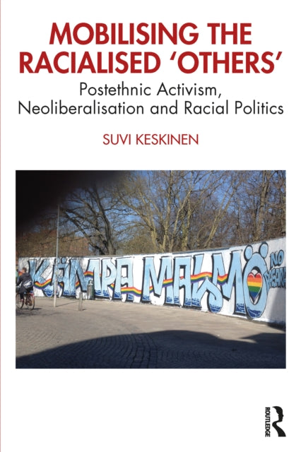 Mobilising the Racialised 'Others': Postethnic Activism, Neoliberalisation and Racial Politics