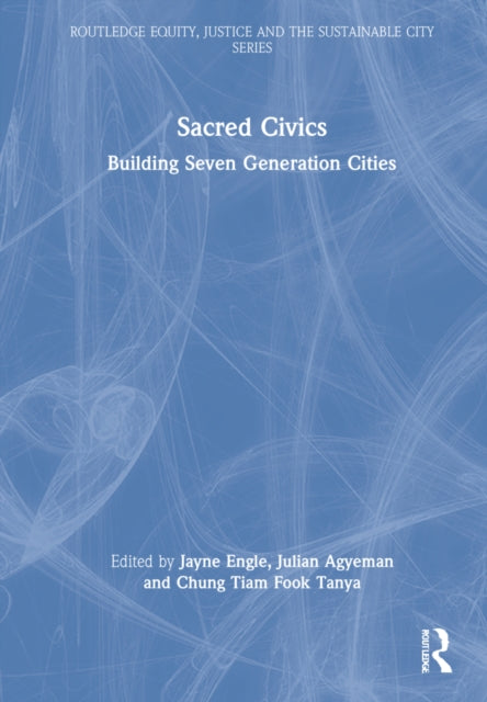 Sacred Civics: Building Seven Generation Cities