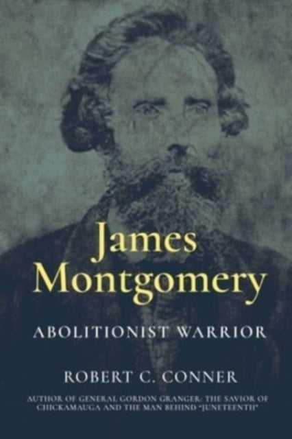 James Montgomery: Abolitionist Warrior