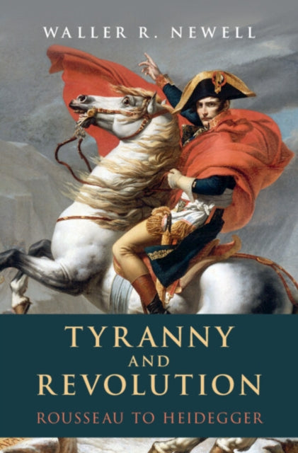 Tyranny and Revolution: Rousseau to Heidegger