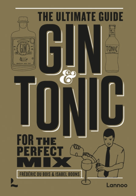 Gin & Tonic - The Gold Edition: The Complete Guide for the Perfect Mix