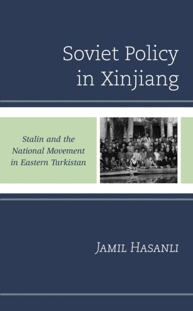 Soviet Policy in Xinjiang: Stalin and the National Movement in Eastern Turkistan