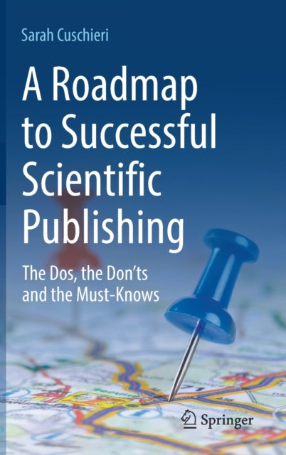 A Roadmap to Successful Scientific Publishing: The Dos, the Don'ts and the Must-Knows