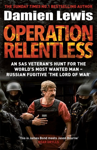 Operation Relentless: The Hunt for the Richest, Deadliest Criminal in History