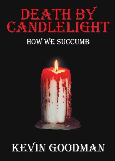 Death By Candlelight: How We Succumb
