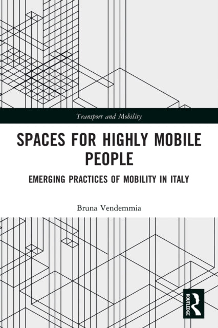 Spaces for Highly Mobile People: Emerging Practices of Mobility in Italy