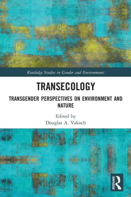 Transecology: Transgender Perspectives on Environment and Nature