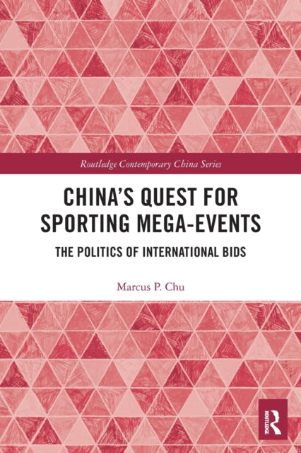 China's Quest for Sporting Mega-Events: The Politics of International Bids