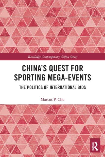China's Quest for Sporting Mega-Events: The Politics of International Bids