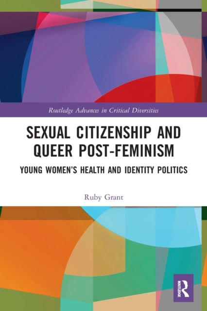 Sexual Citizenship and Queer Post-Feminism: Young Women's Health and Identity Politics