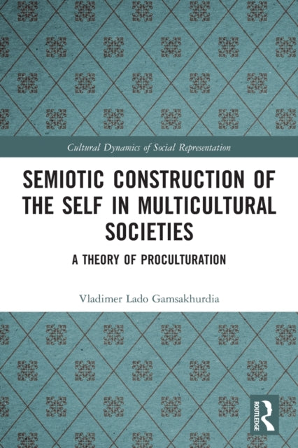 Semiotic Construction of the Self in Multicultural Societies: A Theory of Proculturation