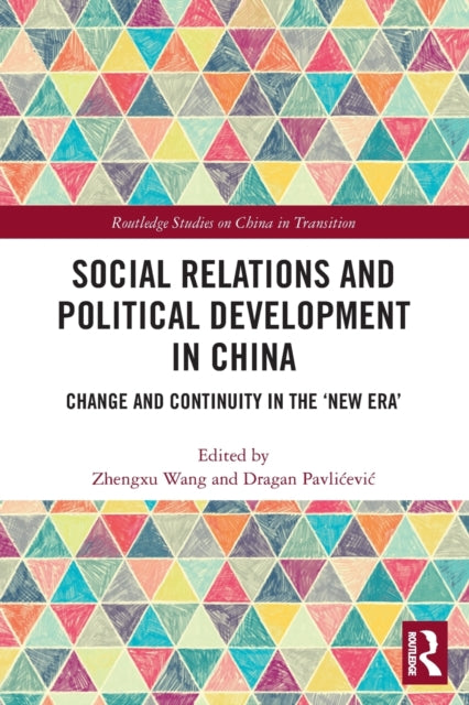 Social Relations and Political Development in China: Change and Continuity in the "New Era"