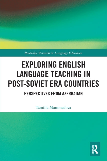 Exploring English Language Teaching in Post-Soviet Era Countries: Perspectives from Azerbaijan
