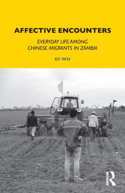 Affective Encounters: Everyday Life among Chinese Migrants in Zambia