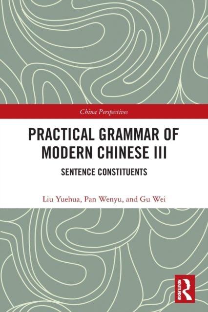 Practical Grammar of Modern Chinese III: Sentence Constituents