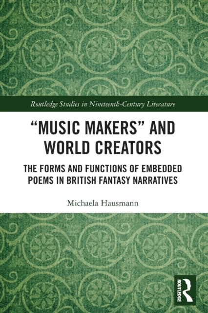 "Music Makers" and World Creators: The Forms And Functions Of Embedded Poems In British Fantasy Narratives