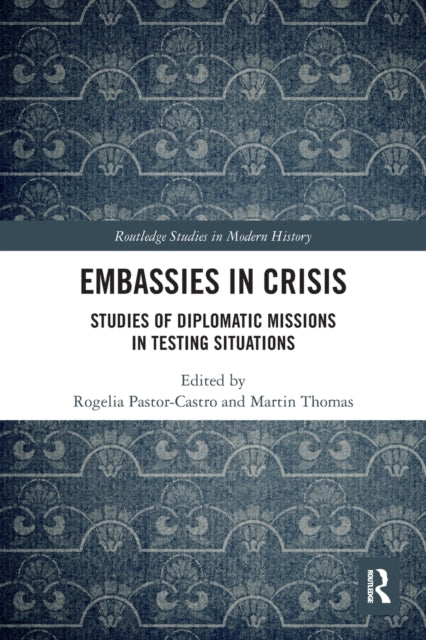 Embassies in Crisis: Studies of Diplomatic Missions in Testing Situations