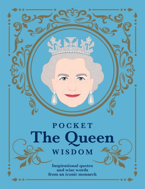 Pocket The Queen Wisdom: Inspirational Quotes and Wise Words From an Iconic Monarch