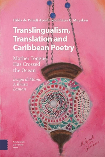 Translingualism, Translation and Caribbean Poetry: Mother Tongue Has Crossed the Ocean