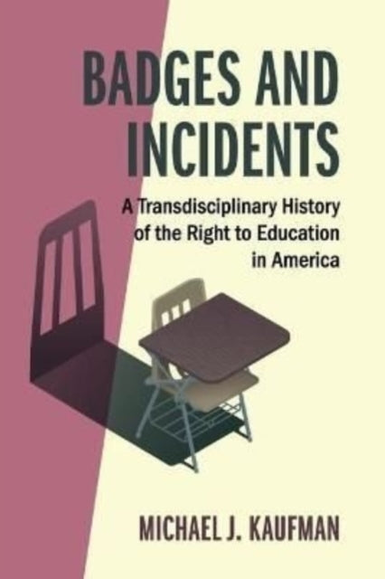 Badges and Incidents: A Transdisciplinary History of the Right to Education in America