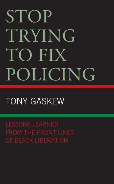 Stop Trying to Fix Policing: Lessons Learned from the Front Lines of Black Liberation