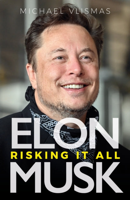 Elon Musk: Risking It All