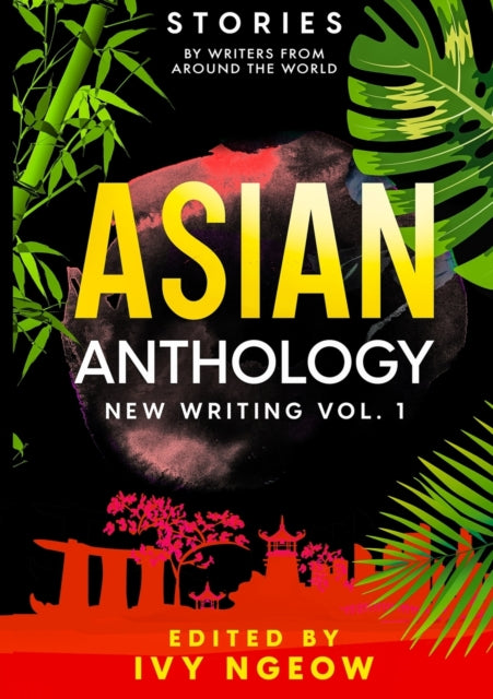 Asian Anthology: New Writing Vol. 1: Stories by Writers from Around the World
