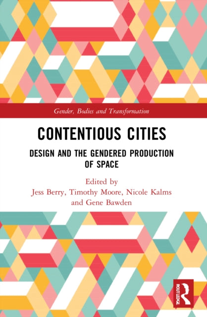 Contentious Cities: Design and the Gendered Production of Space