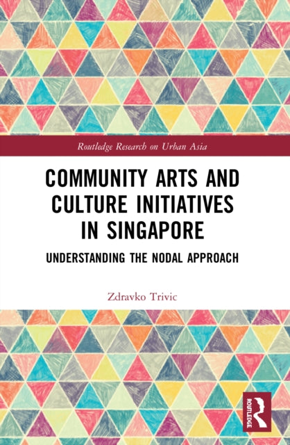 Community Arts and Culture Initiatives in Singapore: Understanding the Nodal Approach