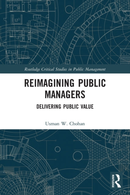 Reimagining Public Managers: Delivering Public Value