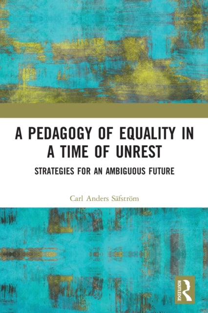 A Pedagogy of Equality in a Time of Unrest: Strategies for an Ambiguous Future