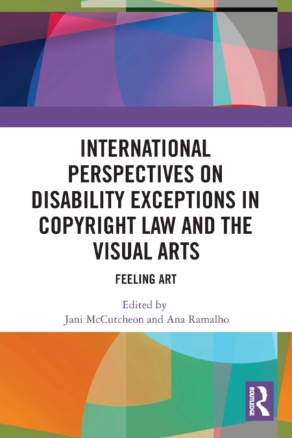 International Perspectives on Disability Exceptions in Copyright Law and the Visual Arts: Feeling Art