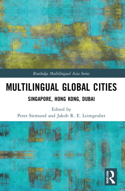 Multilingual Global Cities: Singapore, Hong Kong, Dubai