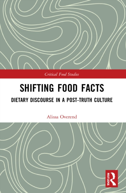 Shifting Food Facts: Dietary Discourse in a Post-Truth Culture