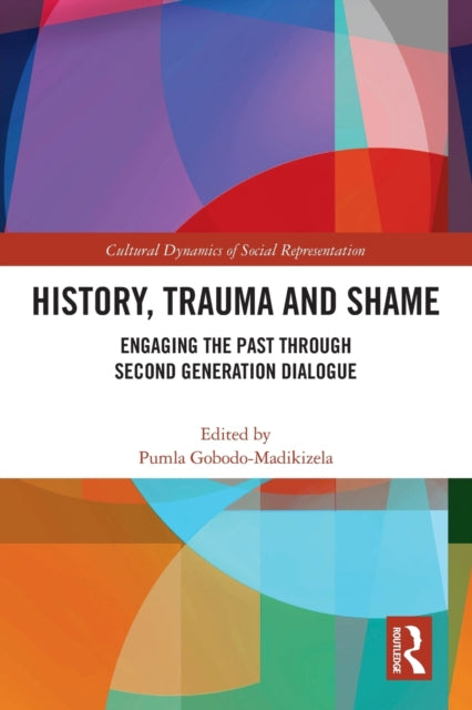 History, Trauma and Shame: Engaging the Past through Second Generation Dialogue