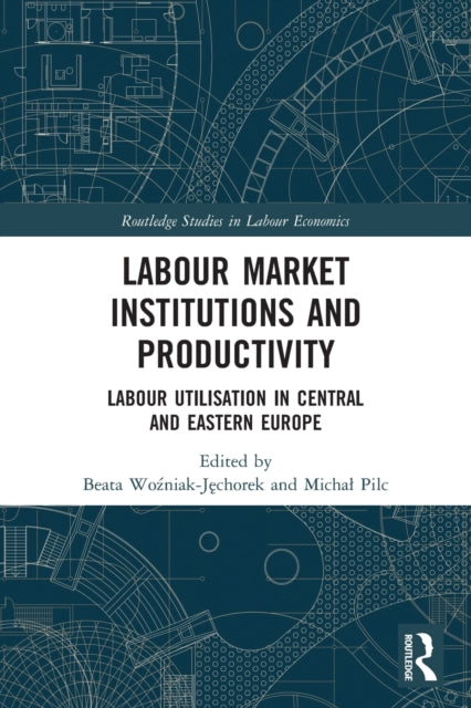Labour Market Institutions and Productivity: Labour Utilisation in Central and Eastern Europe