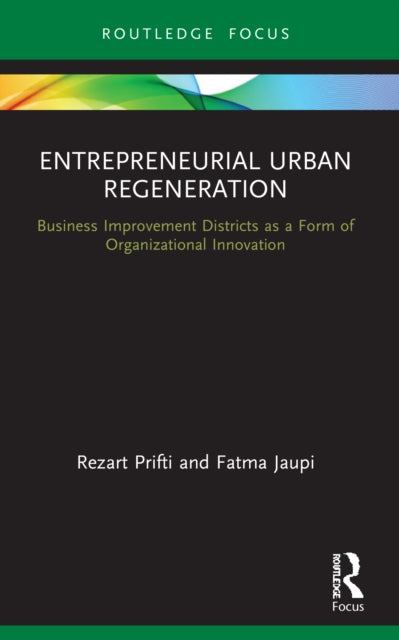 Entrepreneurial Urban Regeneration: Business Improvement Districts as a Form of Organizational Innovation