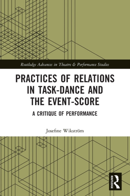 Practices of Relations in Task-Dance and the Event-Score: A Critique of Performance