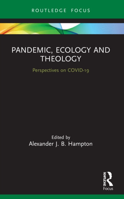 Pandemic, Ecology and Theology: Perspectives on COVID-19