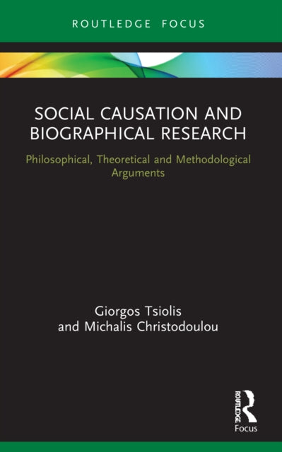 Social Causation and Biographical Research: Philosophical, Theoretical and Methodological Arguments