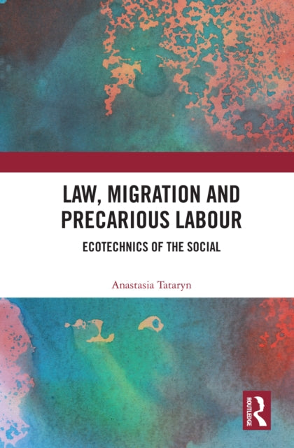 Law, Migration and Precarious Labour: Ecotechnics of the Social