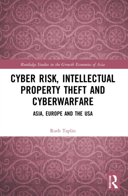 Cyber Risk, Intellectual Property Theft and Cyberwarfare: Asia, Europe and the USA