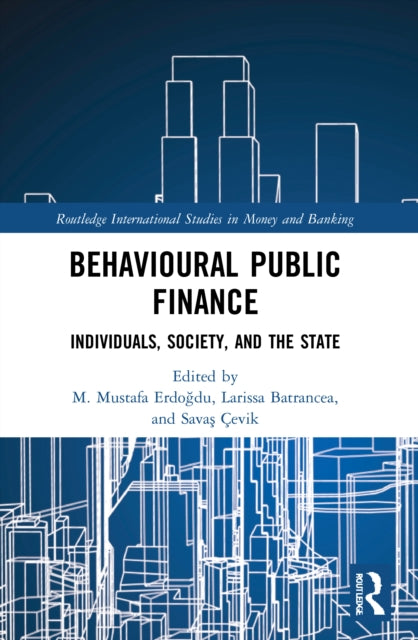 Behavioural Public Finance: Individuals, Society, and the State