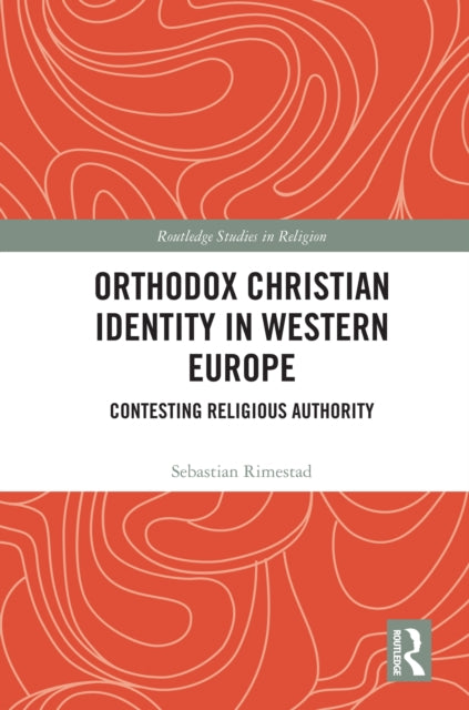 Orthodox Christian Identity in Western Europe: Contesting Religious Authority