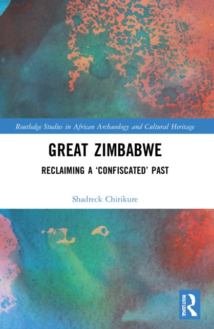 Great Zimbabwe: Reclaiming a 'Confiscated' Past