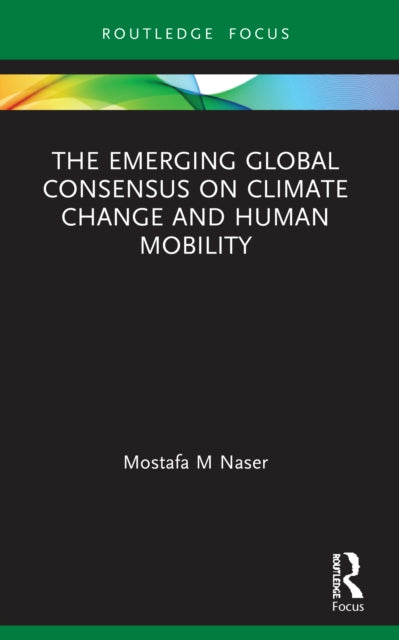 The Emerging Global Consensus on Climate Change and Human Mobility