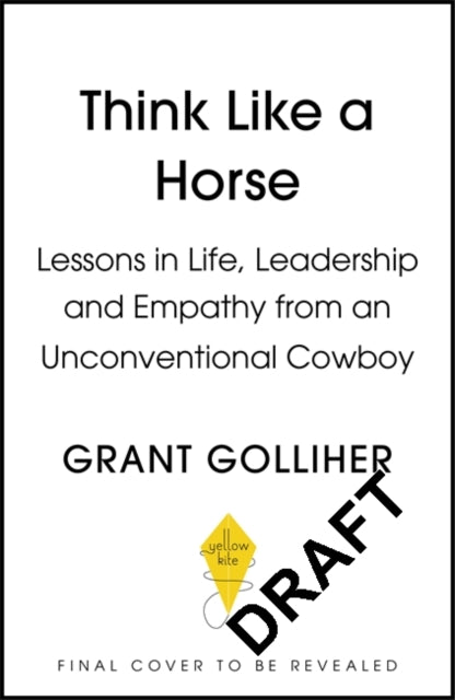 Think Like a Horse: Lessons in Life, Leadership and Empathy from an Unconventional Cowboy